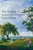 The Origins of American Religious Nationalism (Hardcover) - Sam Haselby Photo