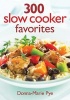 300 Slow Cooker Favourites (Paperback) - Donna Marie Pye Photo