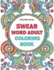 Swear Word Adult Coloring Book - An Enjoyable Adult Coloring Book Featuring Animals, Flowers and Mandalas (Paperback) - Potty Mouth Coloring Photo