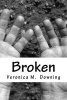 Broken (Paperback) - Veronica M Downing Photo