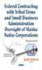 Federal Contracting with Tribal Firms & Small Business Administration Oversight of Alaska Native Corporations - Assessments (Paperback) - Gail A Nelson Photo