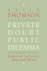 Private Doubt, Public Dilemma - Religion and Science Since Jefferson and Darwin (Hardcover) - Keith Stewart Thomson Photo