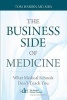 The Business Side of Medicine - What Medical Schools Don't Teach You (Paperback) - MD Mba Tom Harbin Photo