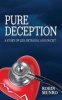 Pure Deception - A Story of Lies, Betrayal and Deceit (Paperback) - Robin Munro Photo