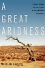 A Great Aridness - Climate Change and the Future of the American Southwest (Paperback) - William DeBuys Photo