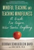 Mindful Teaching and Teaching Mindfulness - A Guide for Anyone Who Teaches Anything (Paperback) - Deborah R Schoeberlein Photo