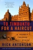 To Timbuktu for a Haircut - A Journey Through West Africa (Paperback) - Rick Antonson Photo