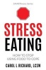 Stress Eating - How to Stop Using Food to Cope (Paperback) - Lcsw Carol L Rickard Photo