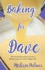 Baking for Dave - She Crosses the Country to Enter a Baking Contest, but Wins a Bigger Prize (Paperback) - Melissa Palmer Photo