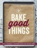 Bake Good Things (Paperback) - Editors Of Williams Sonoma Photo