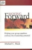 Moving Forward - Helping Your Group Members Embrace Their Leadership Potential (Paperback) - Michael C Mack Photo