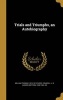 Trials and Triumphs, an Autobiography (Hardcover) - William Thomas 1874 1919 Tardy Photo