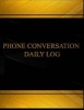 Phone Conversation Daily Log (Log Book, Journal - 125 Pgs, 8.5 X 11 Inches) - Phone Conversation Daily Logbook (Black Cover, X-Large) (Paperback) - Centurion Logbooks Photo