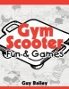 Gym Scooter Fun & Games (Paperback, New) - Guy Bailey Photo