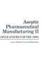 Aseptic Pharmaceutical Manufacturing II - Applications for the 1990s (Hardcover, illustrated edition) - Michael J Groves Photo