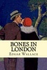 Bones in London (Paperback) - Edgar Wallace Photo