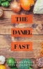 The Daniel Fast - A Cherrytree Style Cookbook (Paperback) - Yiran Z Heathcote Photo