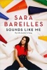 Sounds Like Me - My Life (So Far) in Song (Hardcover) - Sara Bareilles Photo