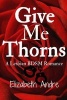 Give Me Thorns - A Lesbian Bdsm Romance (Paperback) - Elizabeth Andre Photo