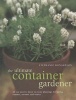 The Ultimate Container Gardener - All You Need to Know to Create Plantings for Spring, Summer, Autumn and Winter (Paperback) - Stephanie Donaldson Photo