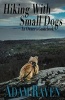 Hiking with Small Dogs - An Owner's Guidebook (Paperback) - Adam Raven Photo