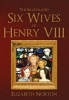 The Illustrated Six Wives of Henry VIII (Paperback) - Elizabeth Norton Photo