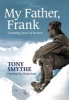 My Father, Frank - Unresting Spirit of Everest (Hardcover) - Tony Smythe Photo