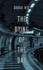 The Dying of the Day (Paperback) - Dekka Nye Photo