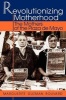 Revolutionizing Motherhood - The Mothers of the Plaza De Mayo (Paperback) - Marguerite Guzman Bouvard Photo