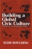 Building a Global Civic Culture - Education for an Independent World (Paperback, Syracuse University Press ed) - Elise Boulding Photo