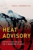 Heat Advisory - Protecting Health on a Warming Planet (Hardcover) - Alan H Lockwood Photo