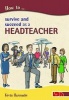 How to Survive and Suceed as a Headteacher (Paperback) - Kevin Harcombe Photo