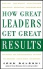 How Great Leaders Get Great Results (Hardcover) - John Baldoni Photo