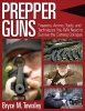 Prepper Guns - Firearms, Ammo, Tools, and Techniques You Will Need to Survive the Coming Collapse (Hardcover) - Bryce M Towsley Photo