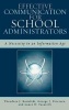 Effective Communication for School Administrators - A Necessity in an Information Age (Hardcover, New) - Theodore J Kowalski Photo