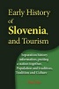 Early History of Slovenia, and Tourism - : Separation History Information, Putting a Nation Together, Population and Tradition, Tradition and Culture (Paperback) - Paul Has Has Photo