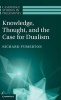 Knowledge, Thought, and the Case for Dualism (Hardcover, New) - Richard Fumerton Photo