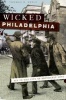 Wicked Philadelphia - Sin in the City of Brotherly Love (Paperback) - Thomas H Keels Photo