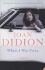 Where I Was From (Paperback, New ed) - Joan Didion Photo