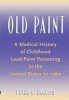 Old Paint - A Medical History of Childhood Lead-paint Poisoning in the United States to 1980 (Hardcover) - Peter C English Photo