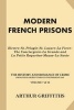 Modern French Prisons - Bicetre-St. Pelagie-St. Lazare-La Force-The Conciergerie-La Grande and La Petite Roquettes-Mazas-La Sante (Paperback) - Arthur Griffiths Photo