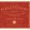 Elegantissima - The Design and Typography of  (Hardcover, Firsttion) - Louise Fili Photo