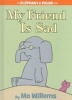 My Friend Is Sad (an Elephant and Piggie Book) (Hardcover) - Mo Willems Photo