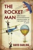 The Rocket Man - And Other Extraordinary Characters in the History of Flight (Hardcover) - David Darling Photo