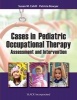 Cases in Pediatric Occupational Therapy - Assessment and Intervention (Paperback) - Susan M Cahill Photo