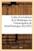 Lettre D'Un Habitant de La Martinique Sur L'Emancipation de Saint-Domingue Et Sur Le Moyen - de Prevenir L'Insurrection Des Esclaves Dans Les Autres Colonies (French, Paperback) - Sans Auteur Photo