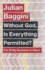 Without God, is Everything Permitted? - The 20 Big Questions in Ethics (Paperback) - Julian Baggini Photo