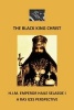 The Black King Christ - H.I.M. Emperor Haile Selassie I (Paperback) - Ras Izes Photo