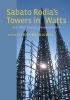 Sabato Rodia's Towers in Watts - Art, Migrations, Development (Paperback) - Luisa Del Giudice Photo