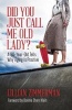 Did You Just Call Me Old Lady? - A Ninety-Year-Old Tells Why Aging Is Positive (Paperback) - Lillian Zimmerman Photo